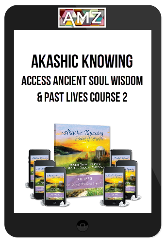 Akashic Knowing – Access Ancient Soul Wisdom, Past Lives, Ancestral Lineage and Creativity (Course 2)