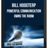 Bill Hoogterp – Powerful Communication Owns the Room