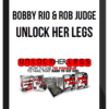Bobby Rio & Rob Judge – Unlock Her Legs