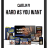 Caitlin V – Hard As You Want