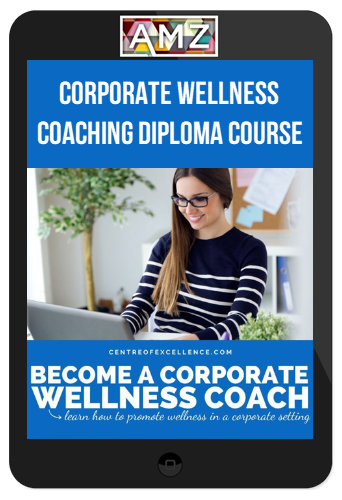 Centre Of Excellence – Corporate Wellness Coaching Diploma Course