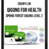 Chunyi Lin – Qigong for Health: Spring Forest Qigong Level 2