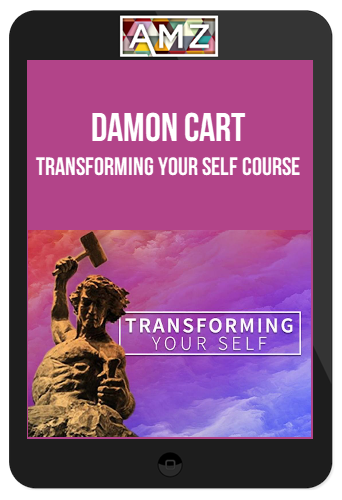 Damon Cart – Transforming Your Self Course