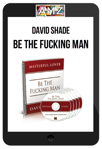 David Shade – Be The Fucking Man