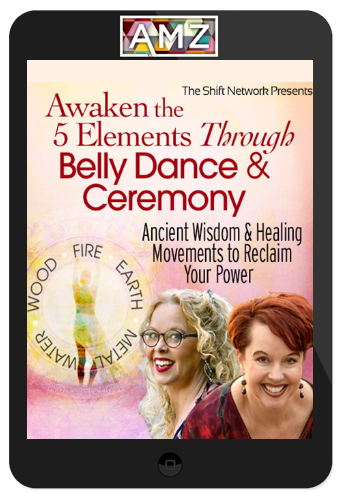 Dondi Dahlin & Titanya Monique Dahlin – Awaken the 5 Elements Through Belly Dance & Ceremony