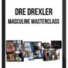 Dre Drexler – Masculine Masterclass