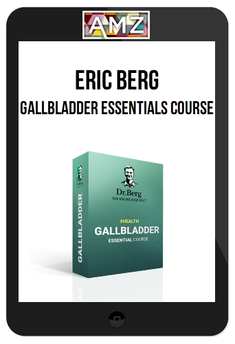 Eric Berg – Gallbladder Essentials Course