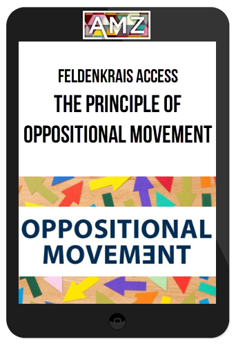 Feldenkrais Access – The Principle of Oppositional Movement