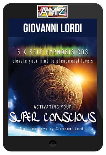 Giovanni Lordi – Activating Your Super Conscious Mind Program