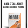 Greg O'Gallagher – Warrior Shredding Program