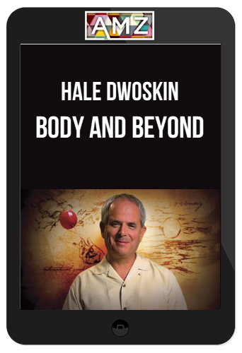 Hale Dwoskin – Body and Beyond