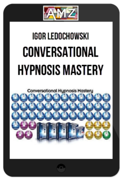 Igor Ledochowski – Conversational Hypnosis Mastery