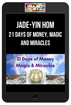 Jade-Yin Hom – 21 Days of Money, Magic and Miracles
