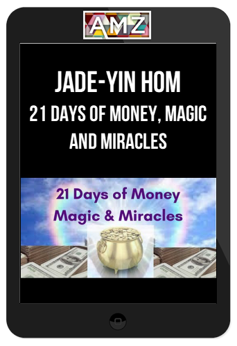 Jade-Yin Hom – 21 Days of Money, Magic and Miracles