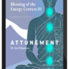 Joe Dispenza – Blessing of the Energy Centers III: Attunement