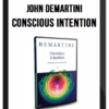 John Demartini – Conscious Intention
