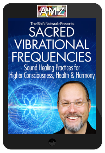 Jonathan Goldman – Sacred Vibrational Frequencies