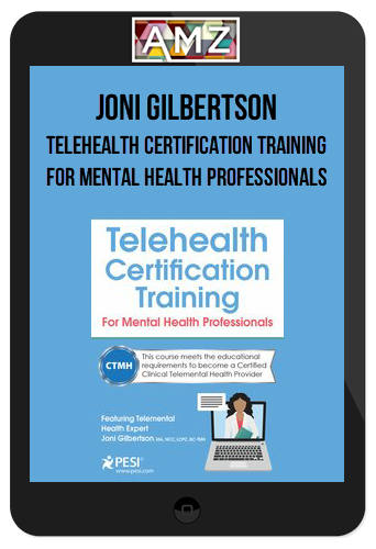 Joni Gilbertson – Telehealth Certification Training for Mental Health Professionals