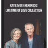 Katie & Gay Hendricks – Lifetime Of Love Collection