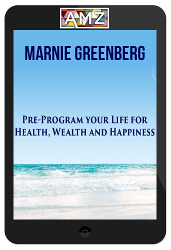 Marnie Greenberg – Pre-Program Your Life For Health, Wealth & Happiness