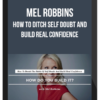Mel Robbins – How to ditch Self Doubt and Build Real Confidence