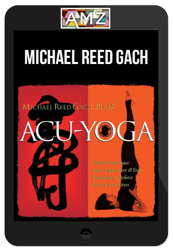 Michael Reed Gach – Acu-Yoga