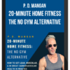 P. D. Mangan – 20-Minute Home Fitness : The No Gym Alternative