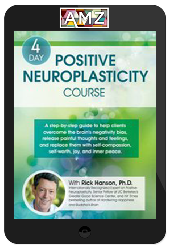 Rick Hanson – Positive Neuroplasticity Course