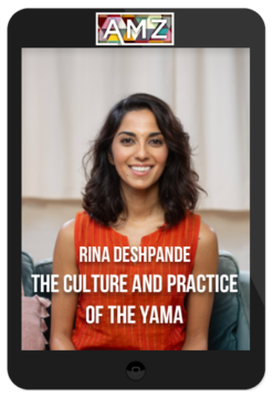 Rina Deshpande – The Culture and Practice of the Yama
