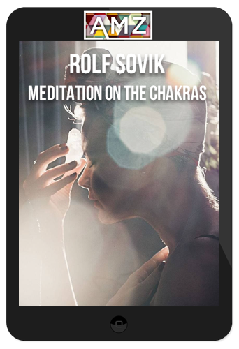 Rolf Sovik – Meditation on the Chakras