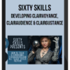 Sixty Skills – Developing Clairvoyance, Clairaudience and Clairgustance