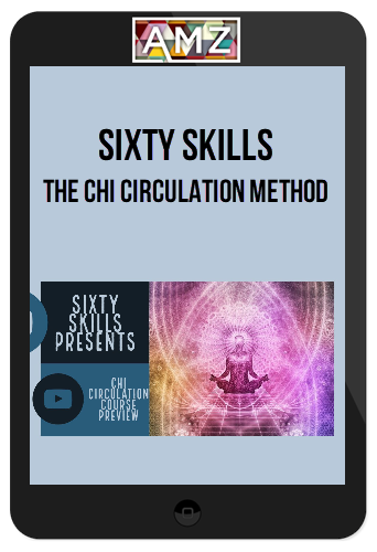Sixty Skills – The Chi Circulation Method