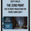 Sixty Skills – The Zero Point: Out of Body Projection for People Who Can't