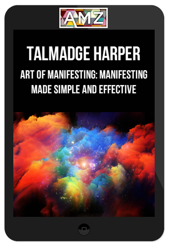Talmadge Harper – Art of Manifesting: Manifesting Made Simple and Effective