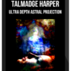 Talmadge Harper – Ultra Depth Astral Projection