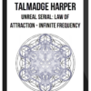 Talmadge Harper – Unreal Serial: Law Of Attraction – Infinite Frequency