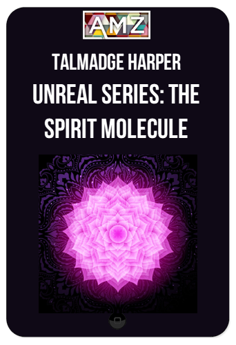 Talmadge Harper – Unreal Series: The Spirit Molecule