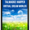 Talmadge Harper – Virtual Dream Worlds