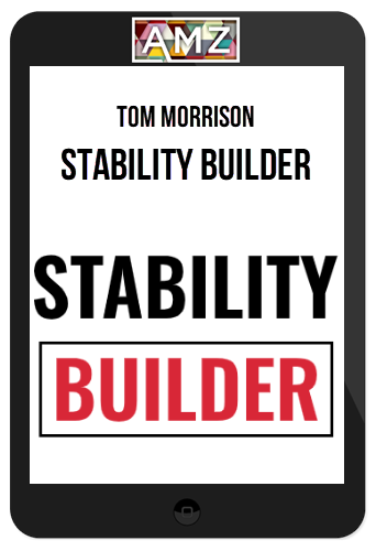 Tom Morrison – Stability Builder