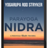 Yogarupa Rod Stryker – ParaYoga Nidra: Enlightened Sleep