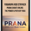 Yogarupa Rod Stryker – Prana Shakti Online: The Power and Path of Yoga