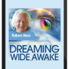 Robert Moss – Dreaming Wide Awake