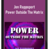 Jon Rappoport – Power Outside The Matrix