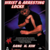 Sang H. Kim – Wrist and Arresting Locks (2007)