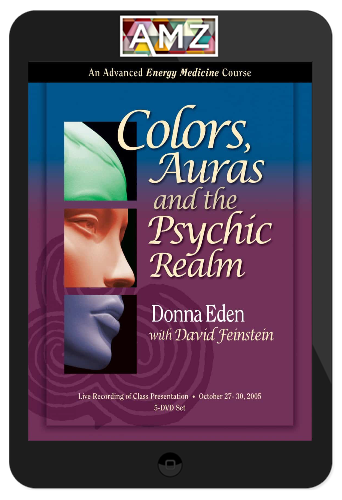 Donna Eden with David Feinstein – Colors, Auras and the Psychic Realm