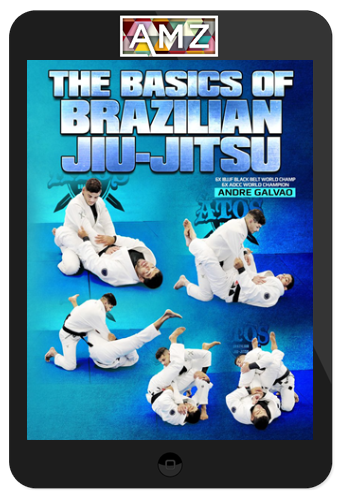 Andre Galvao – The Basics of Brazilian Jiu Jitsu