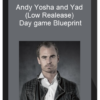 Andy Yosha and Yad (Low Realease) – Daygame Blueprint