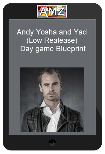 Andy Yosha and Yad (Low Realease) – Daygame Blueprint