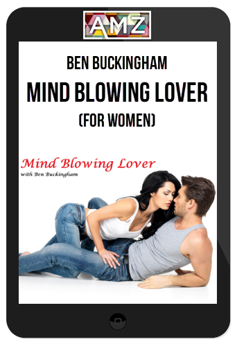 Ben Buckingham – Mind Blowing Lover (For Women)