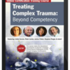 Linda Curran – Treating Complex Trauma: Beyond Competency